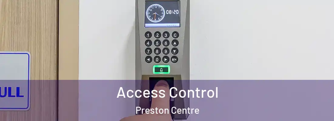 Access Control Preston Centre
