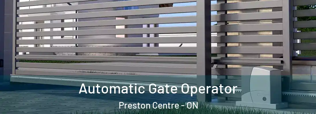  Automatic Gate Operator Preston Centre - ON