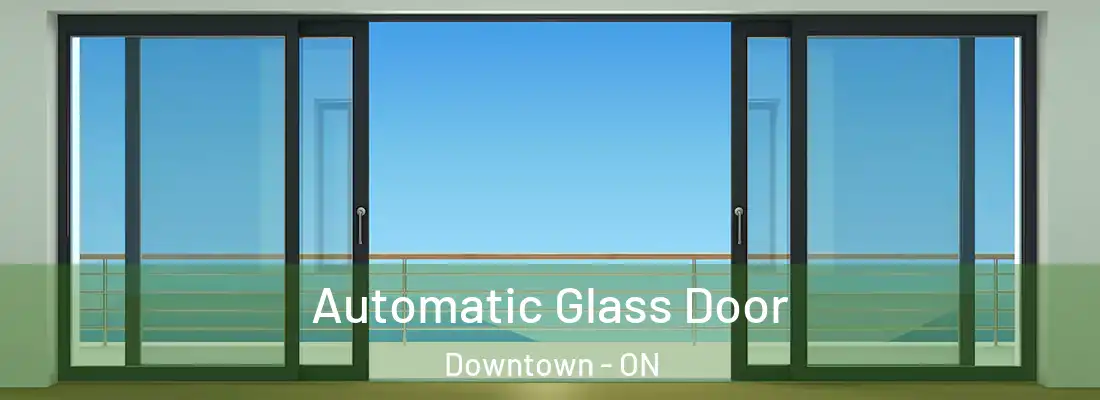  Automatic Glass Door Downtown - ON