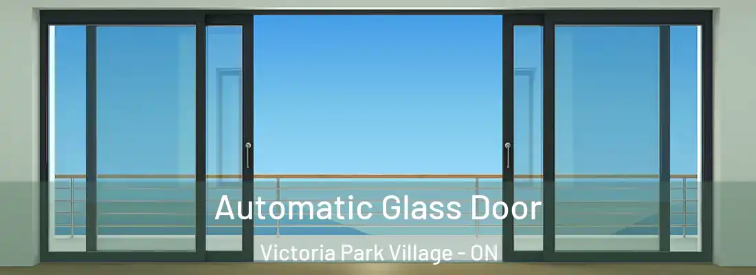  Automatic Glass Door Victoria Park Village - ON