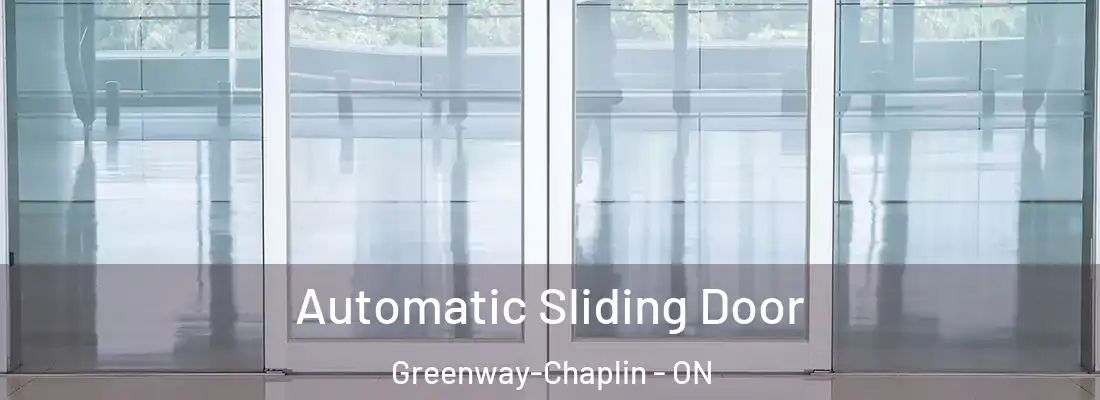 Automatic Sliding Door Greenway-Chaplin - ON