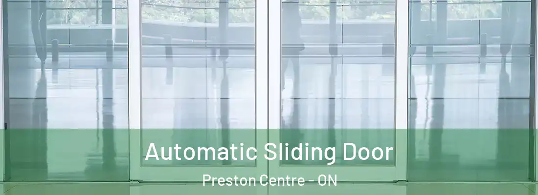  Automatic Sliding Door Preston Centre - ON