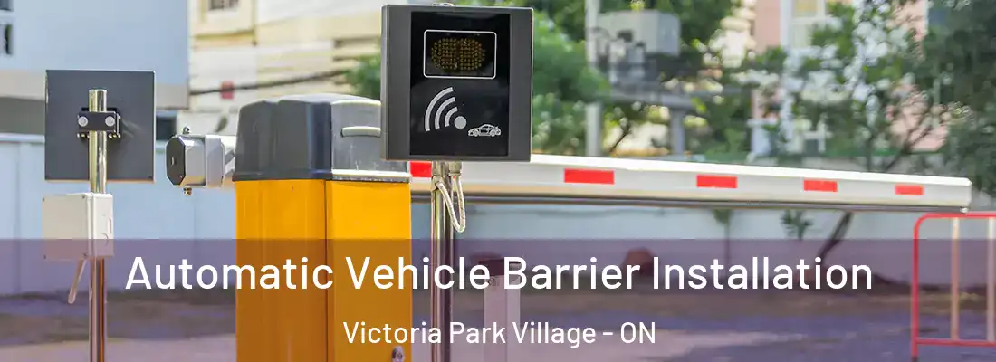  Automatic Vehicle Barrier Installation Victoria Park Village - ON