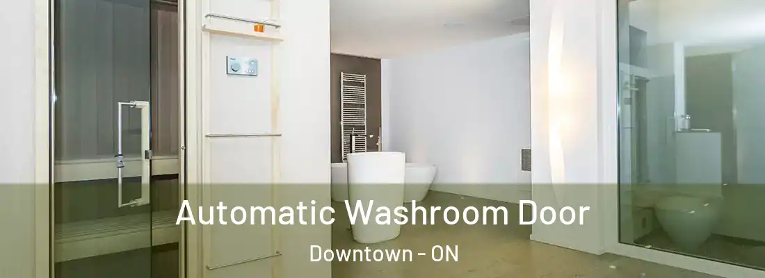  Automatic Washroom Door Downtown - ON