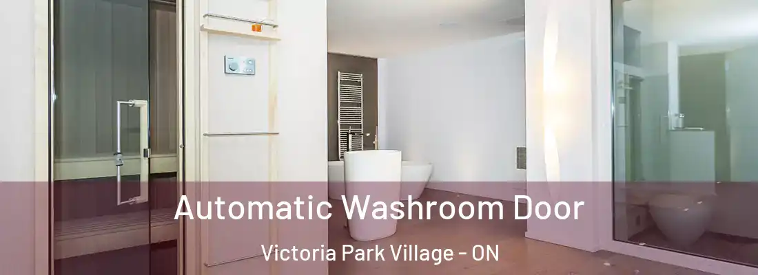  Automatic Washroom Door Victoria Park Village - ON