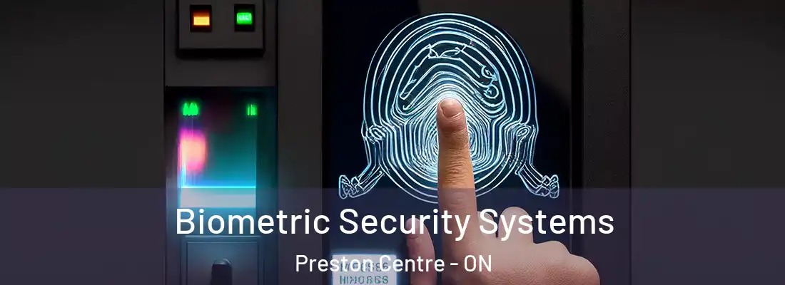  Biometric Security Systems Preston Centre - ON