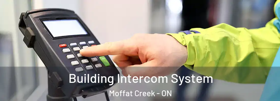  Building Intercom System Moffat Creek - ON