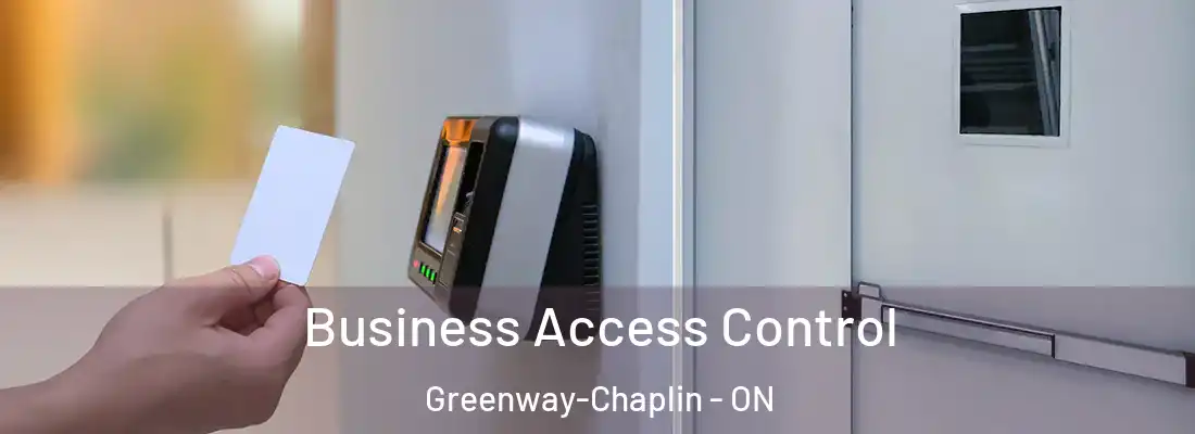  Business Access Control Greenway-Chaplin - ON
