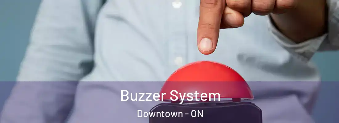  Buzzer System Downtown - ON