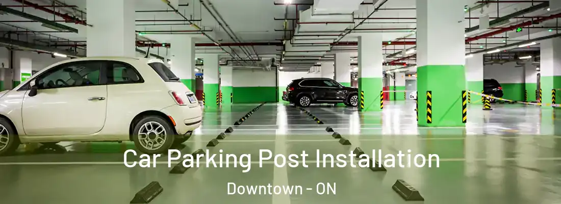 Car Parking Post Installation Downtown - ON