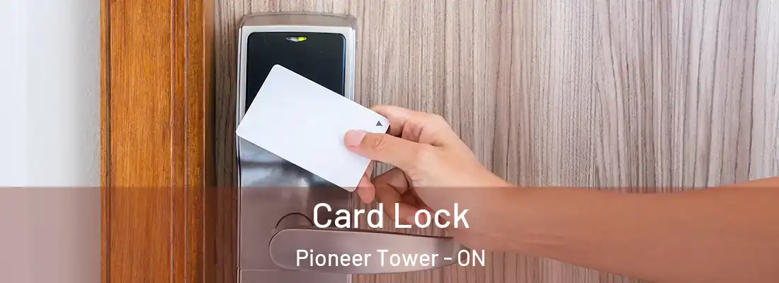  Card Lock Pioneer Tower - ON