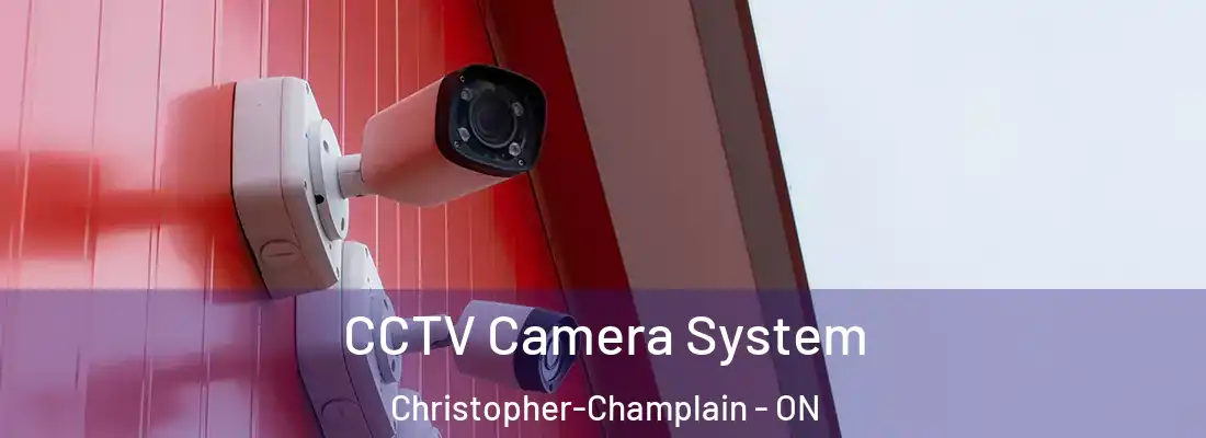  CCTV Camera System Christopher-Champlain - ON