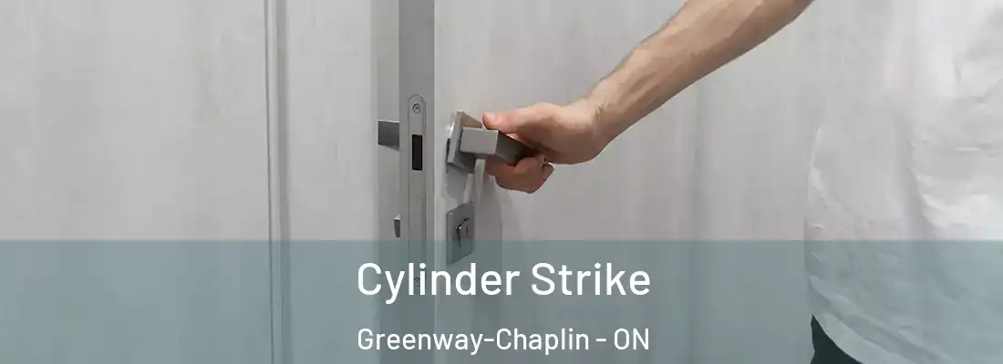  Cylinder Strike Greenway-Chaplin - ON