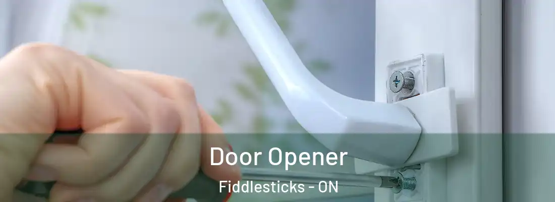  Door Opener Fiddlesticks - ON