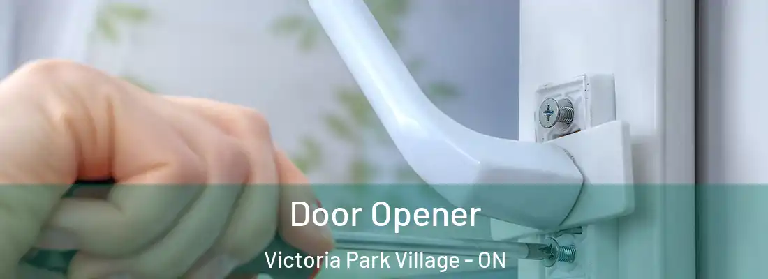  Door Opener Victoria Park Village - ON