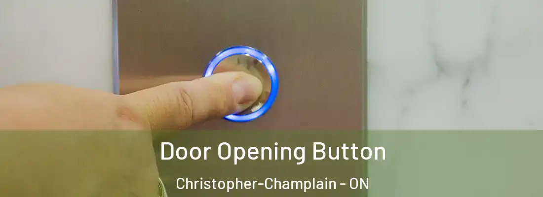  Door Opening Button Christopher-Champlain - ON