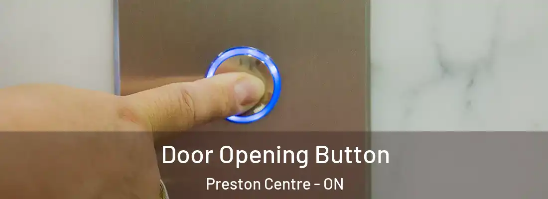  Door Opening Button Preston Centre - ON