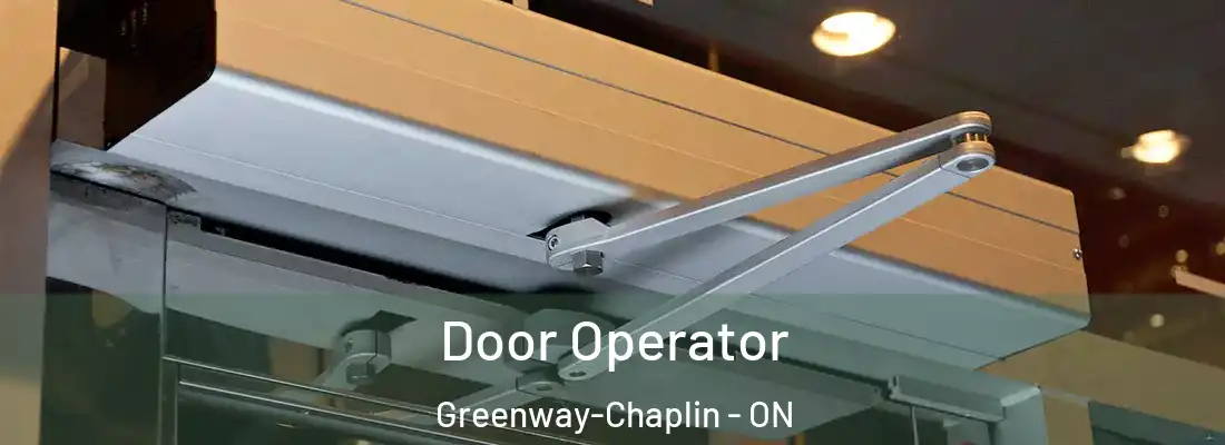  Door Operator Greenway-Chaplin - ON