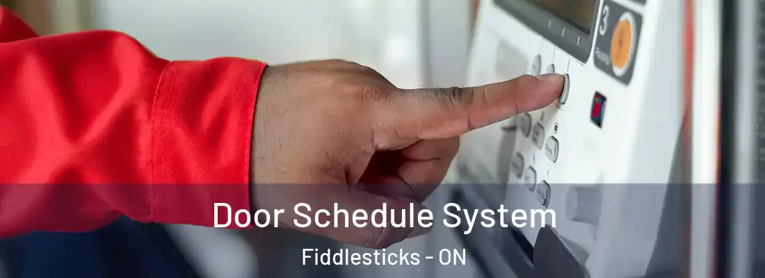  Door Schedule System Fiddlesticks - ON