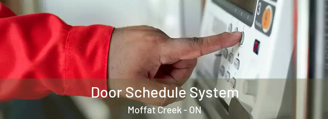  Door Schedule System Moffat Creek - ON