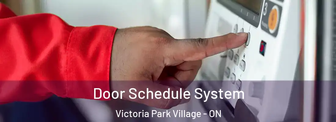  Door Schedule System Victoria Park Village - ON