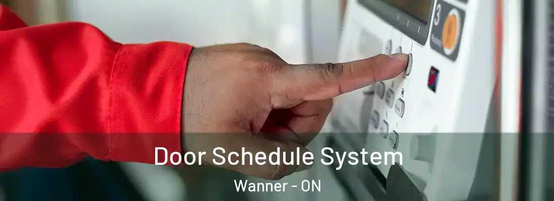  Door Schedule System Wanner - ON
