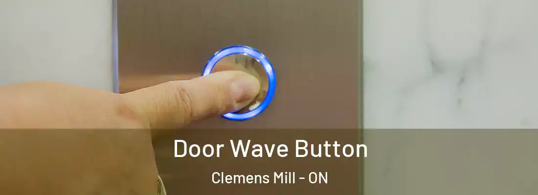  Door Wave Button Clemens Mill - ON