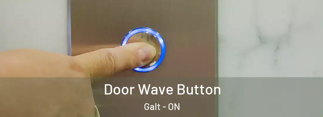  Door Wave Button Galt - ON
