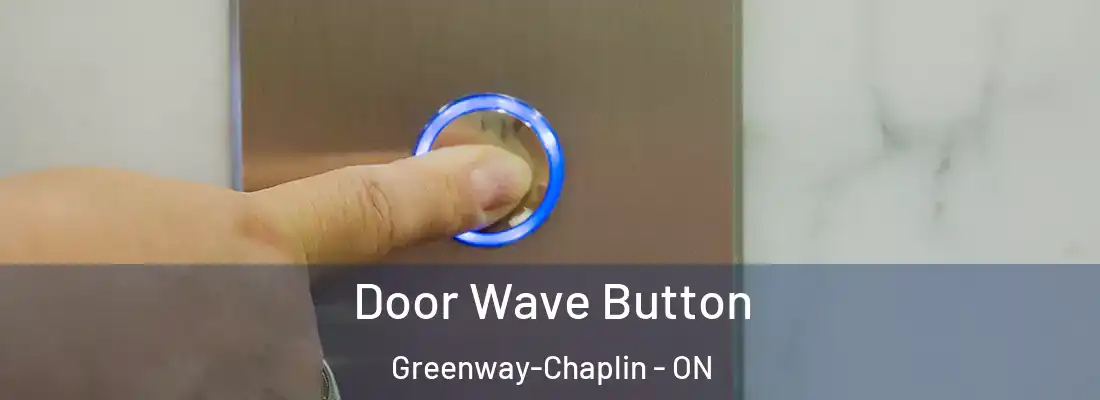  Door Wave Button Greenway-Chaplin - ON