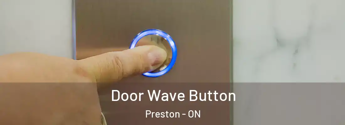  Door Wave Button Preston - ON