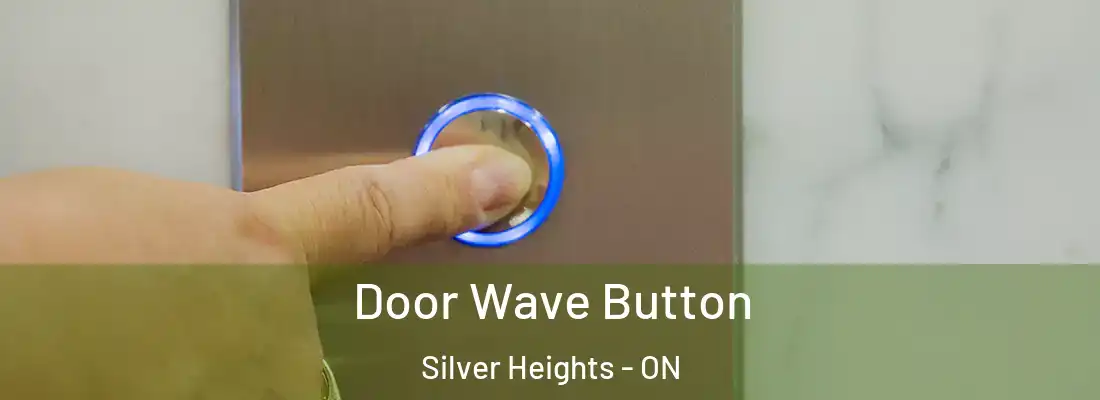  Door Wave Button Silver Heights - ON