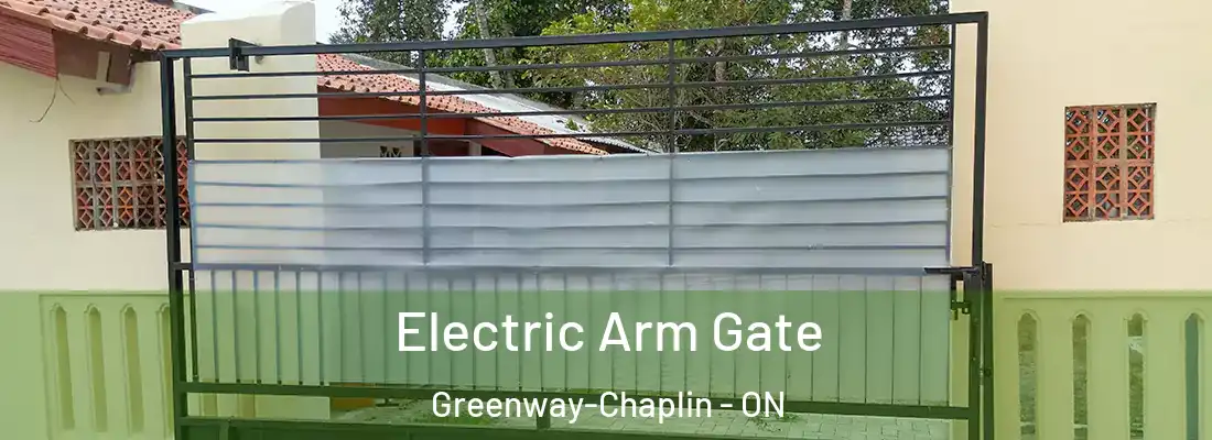  Electric Arm Gate Greenway-Chaplin - ON