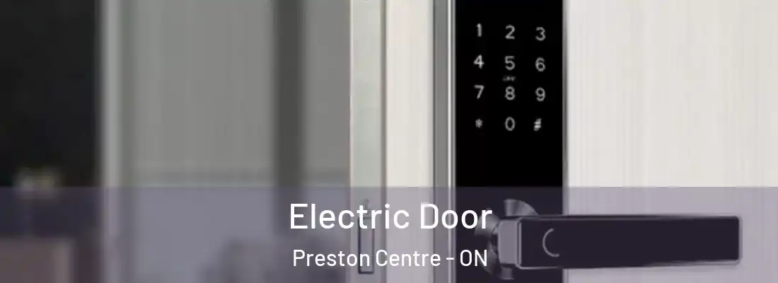  Electric Door Preston Centre - ON