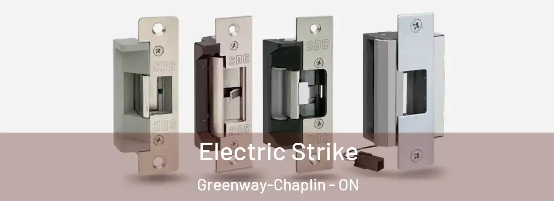  Electric Strike Greenway-Chaplin - ON