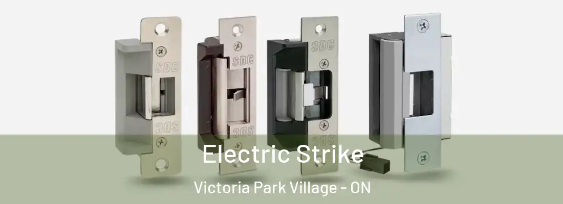  Electric Strike Victoria Park Village - ON