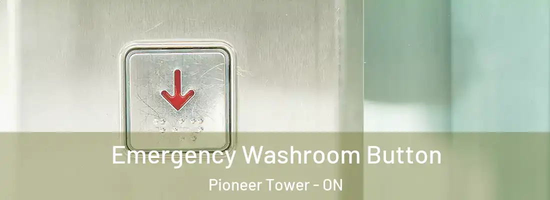  Emergency Washroom Button Pioneer Tower - ON