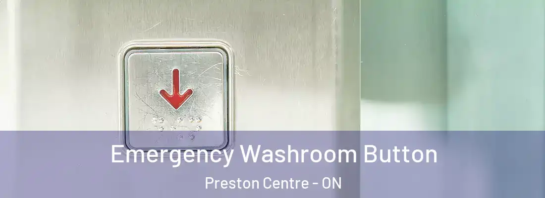  Emergency Washroom Button Preston Centre - ON