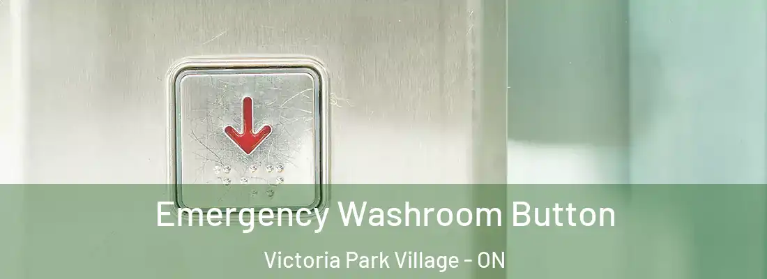  Emergency Washroom Button Victoria Park Village - ON