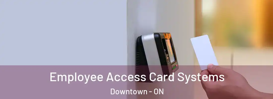  Employee Access Card Systems Downtown - ON