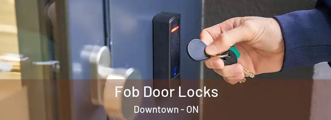  Fob Door Locks Downtown - ON