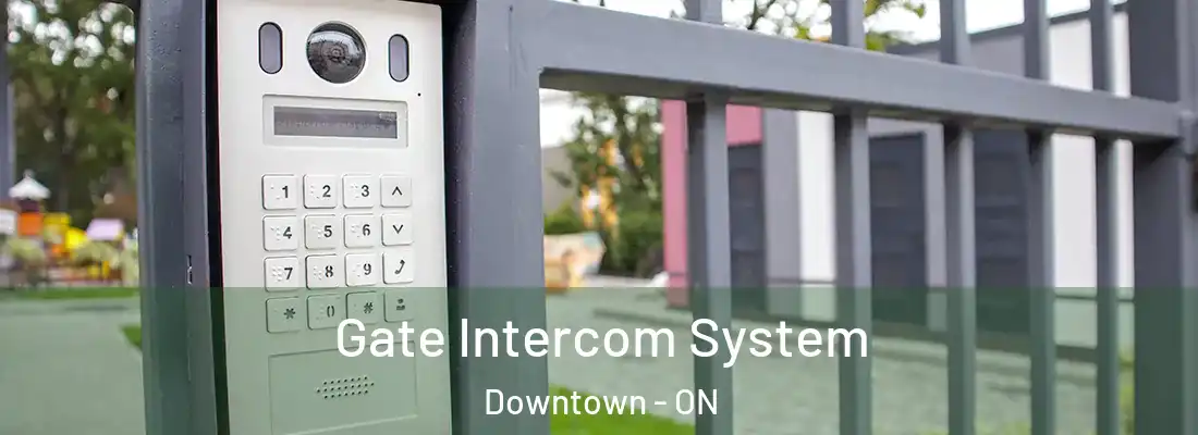  Gate Intercom System Downtown - ON