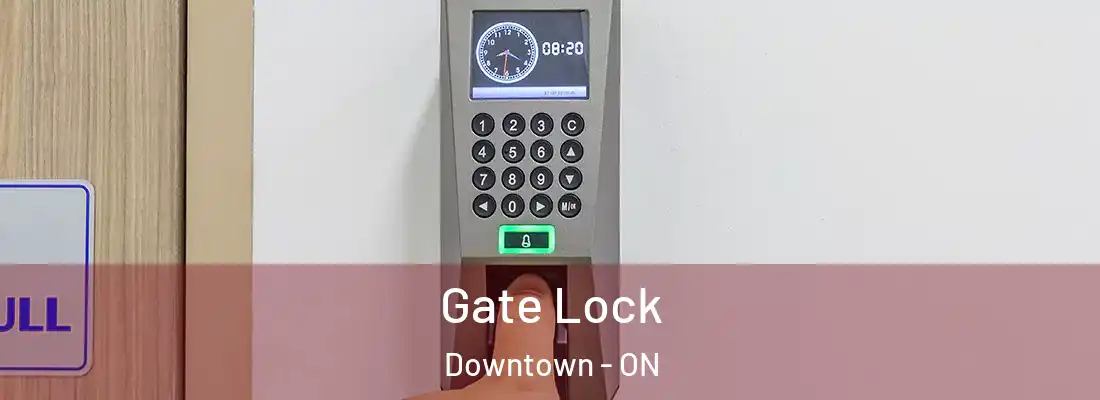  Gate Lock Downtown - ON