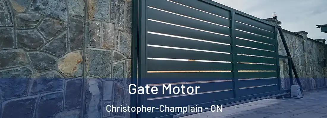  Gate Motor Christopher-Champlain - ON