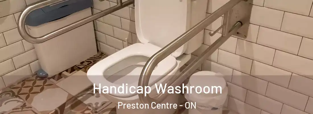  Handicap Washroom Preston Centre - ON