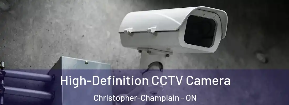  High-Definition CCTV Camera Christopher-Champlain - ON