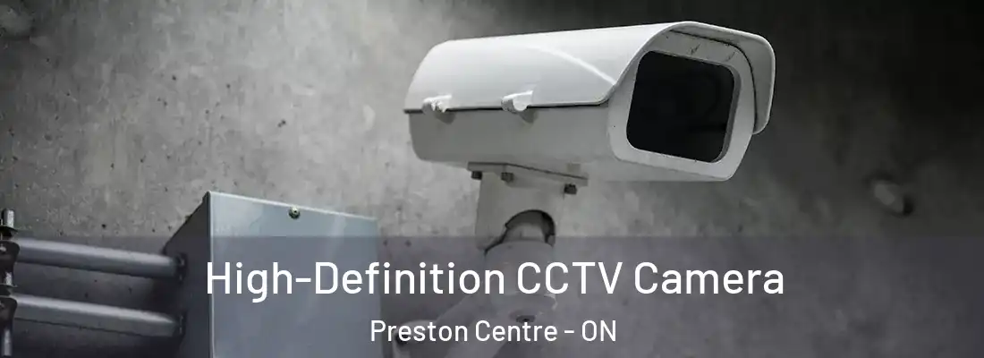  High-Definition CCTV Camera Preston Centre - ON