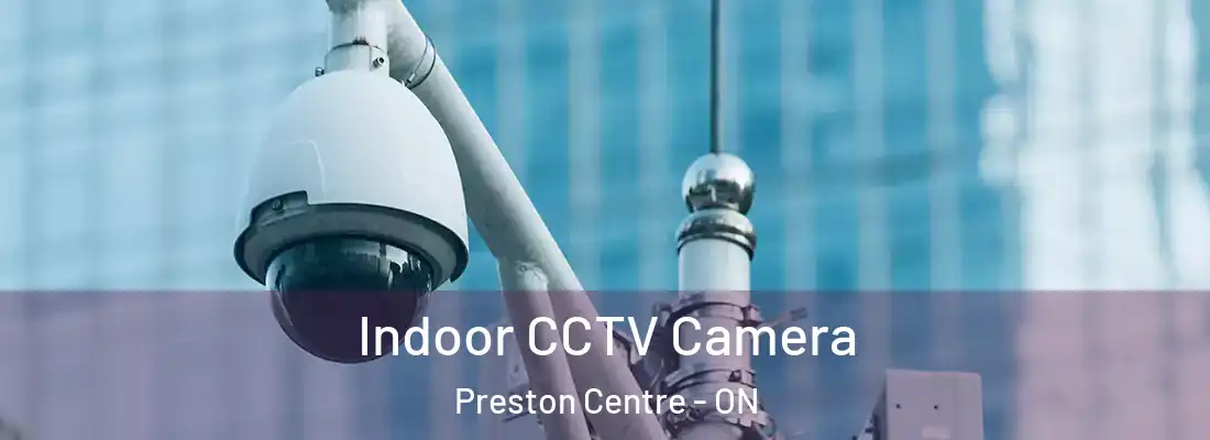  Indoor CCTV Camera Preston Centre - ON
