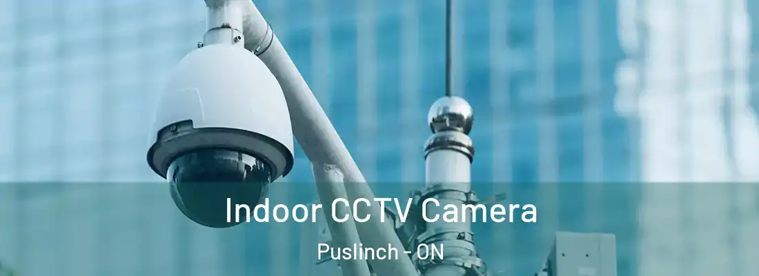  Indoor CCTV Camera Puslinch - ON