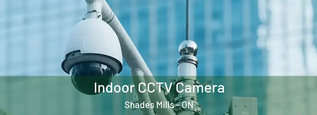  Indoor CCTV Camera Shades Mills - ON