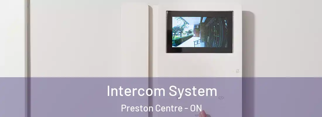  Intercom System Preston Centre - ON